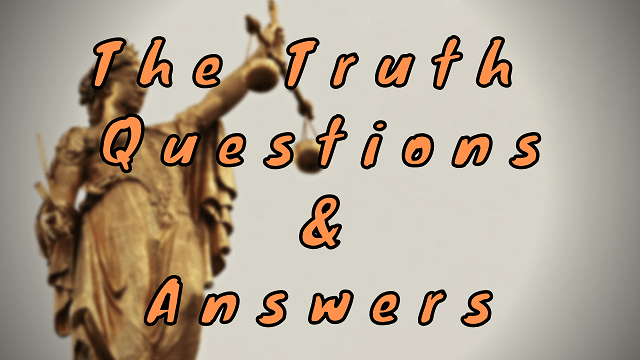 The Truth Questions & Answers