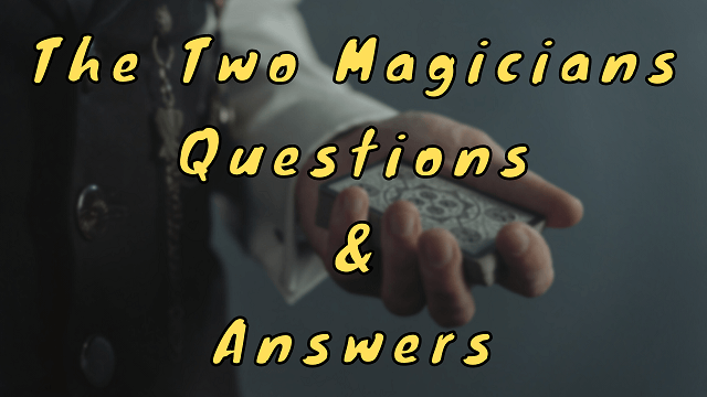 The Two Magicians Questions & Answers