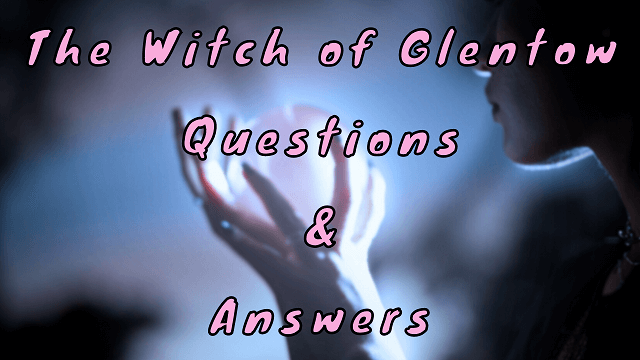 The Witch of Glentow Questions & Answers