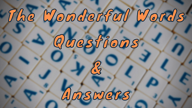 The Wonderful Words Questions & Answers