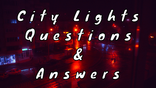 City Lights Questions & Answers