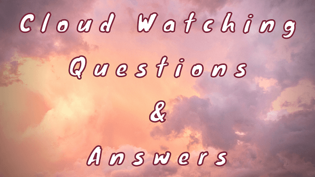 Cloud Watching Questions & Answers
