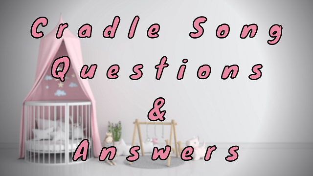 Cradle Song Questions & Answers