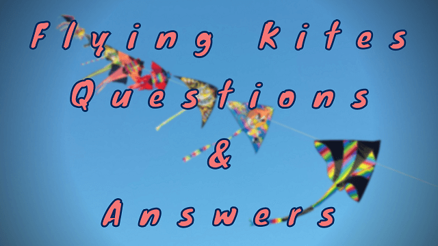 Flying kites Questions & Answers