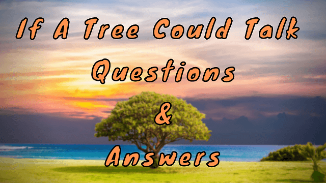 If A Tree Could Talk Questions & Answers