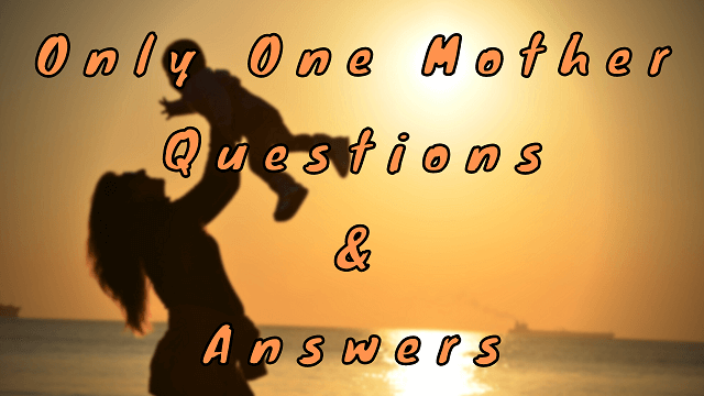Only One Mother Questions & Answers
