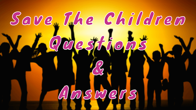Save The Children Questions & Answers