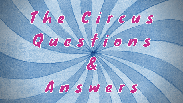 The Circus Questions & Answers