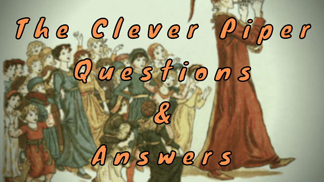 The Clever Piper Questions & Answers