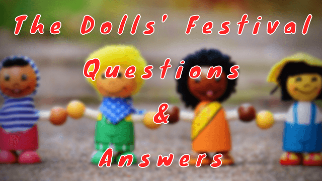 The Dolls’ Festival Questions & Answers