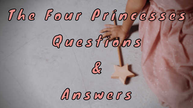 The Four Princesses Questions & Answers