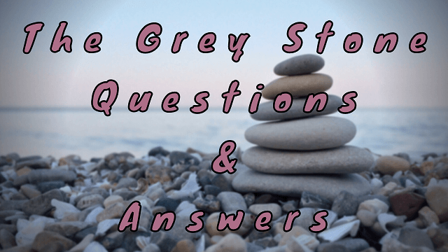 The Grey Stone Questions & Answers