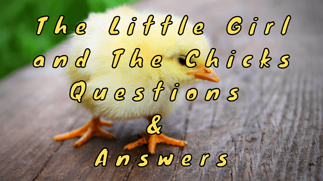 The Little Girl and The Chicks Questions & Answers
