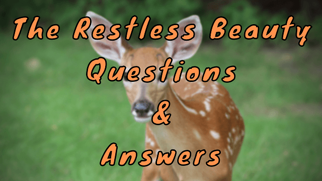 The Restless Beauty Questions & Answers