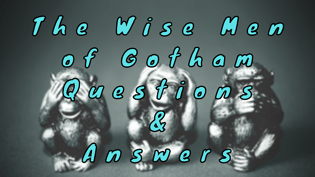The Wise Men of Gotham Questions & Answers
