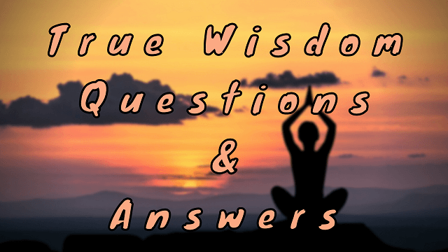 True Wisdom Questions & Answers