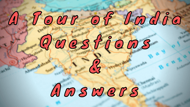 A Tour of India Questions & Answers