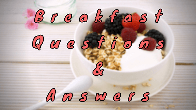 Breakfast Questions & Answers