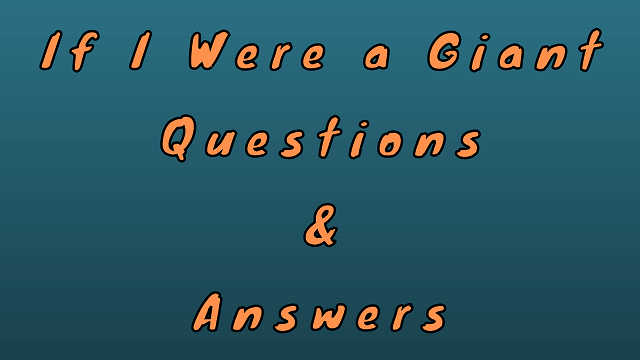 If I Were a Giant Questions & Answers