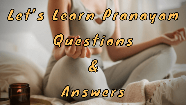 Let’s Learn Pranayam Questions & Answers