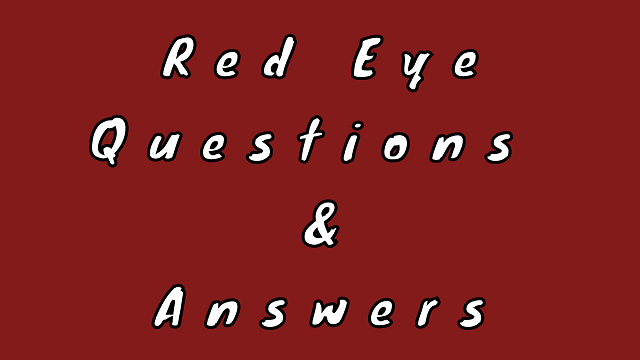 Red Eye Questions & Answers