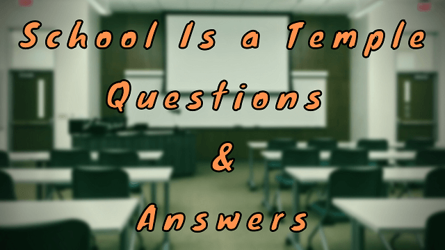 School Is a Temple Questions & Answers