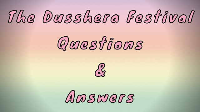 The Dusshera Festival Questions & Answers