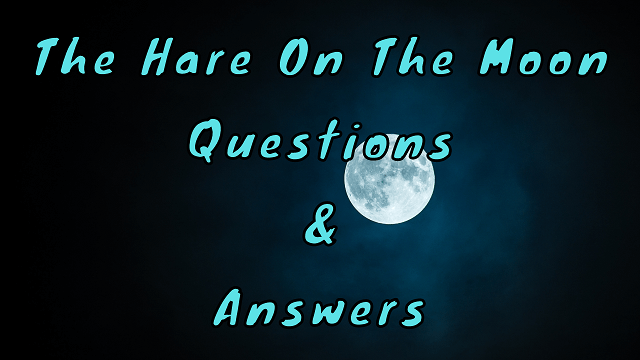 The Hare On The Moon Questions & Answers