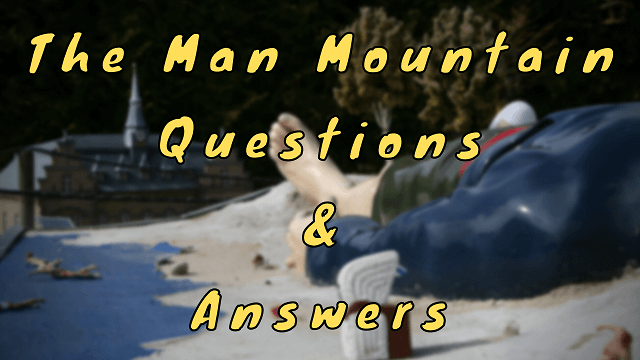 The Man Mountain Questions & Answers