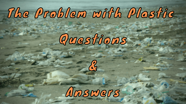 The Problem with Plastic Questions & Answers
