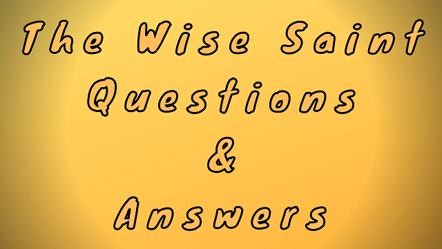 The Wise Saint Questions & Answers