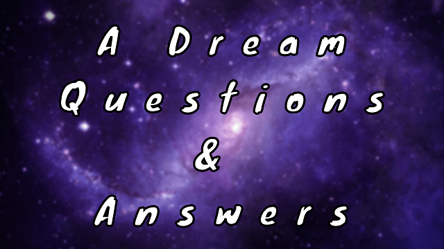 A Dream Questions & Answers