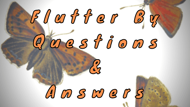 Flutter By Questions & Answers