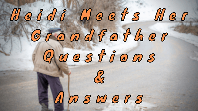 Heidi Meets Her Grandfather Questions & Answers