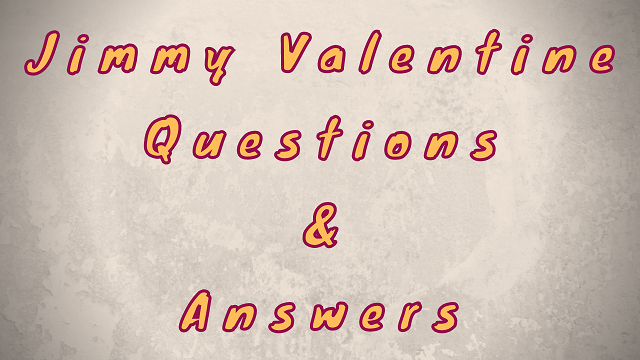 Jimmy Valentine Questions & Answers