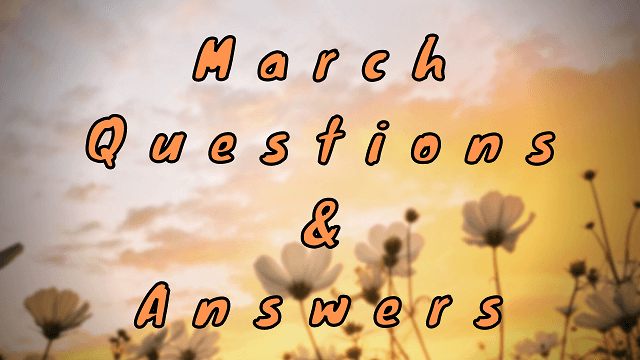 March Questions & Answers