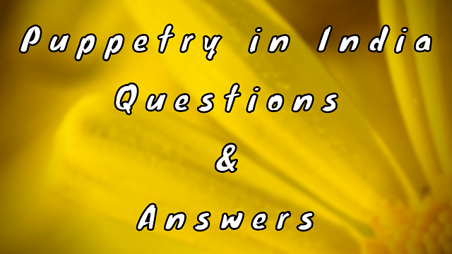 Puppetry in India Questions & Answers