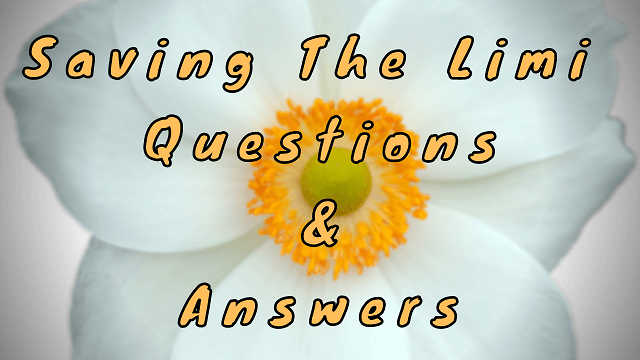 Saving The Limi Questions & Answers
