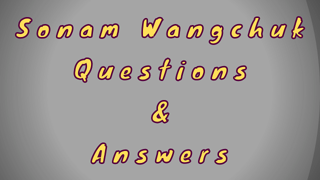 Sonam Wangchuk Questions & Answers