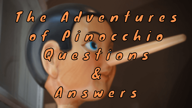 The Adventures of Pinocchio Questions & Answers