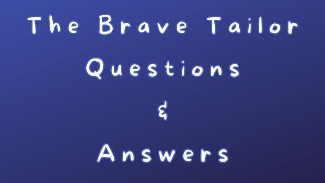 The Brave Tailor Questions & Answers