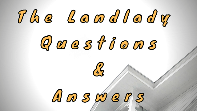 The Landlady Questions & Answers