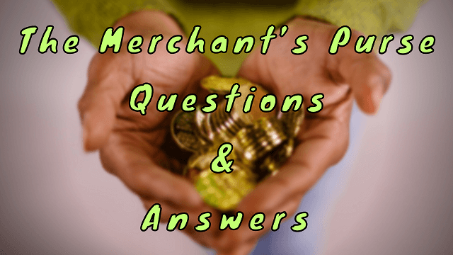 The Merchant’s Purse Questions & Answers