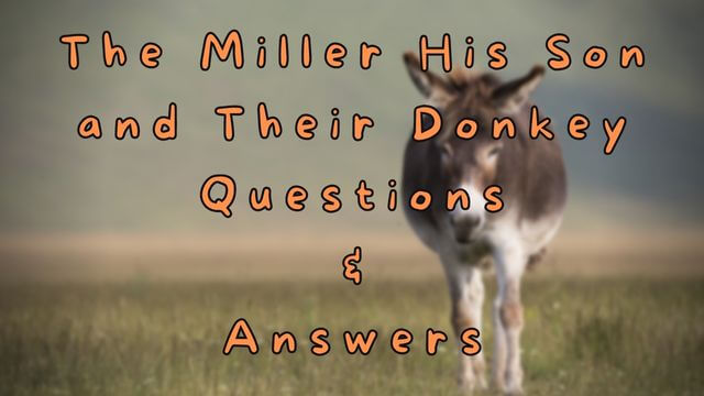 The Miller His Son and Their Donkey Questions & Answers