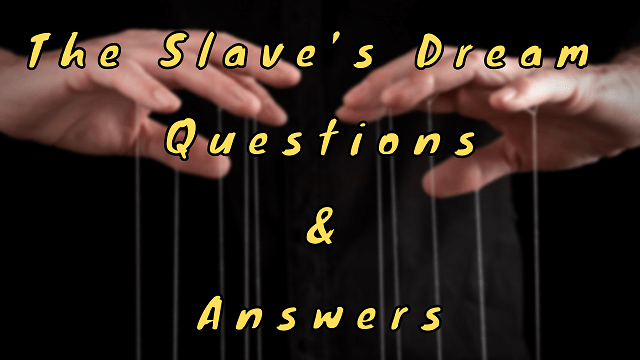 The Slave’s Dream Questions & Answers