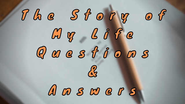 The Story of My Life Questions & Answers