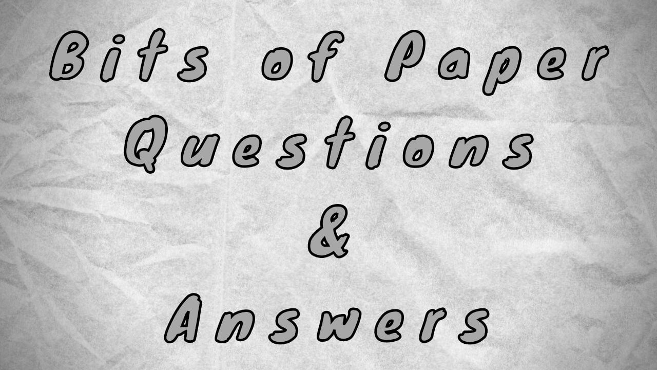 Bits of Paper Questions & Answers