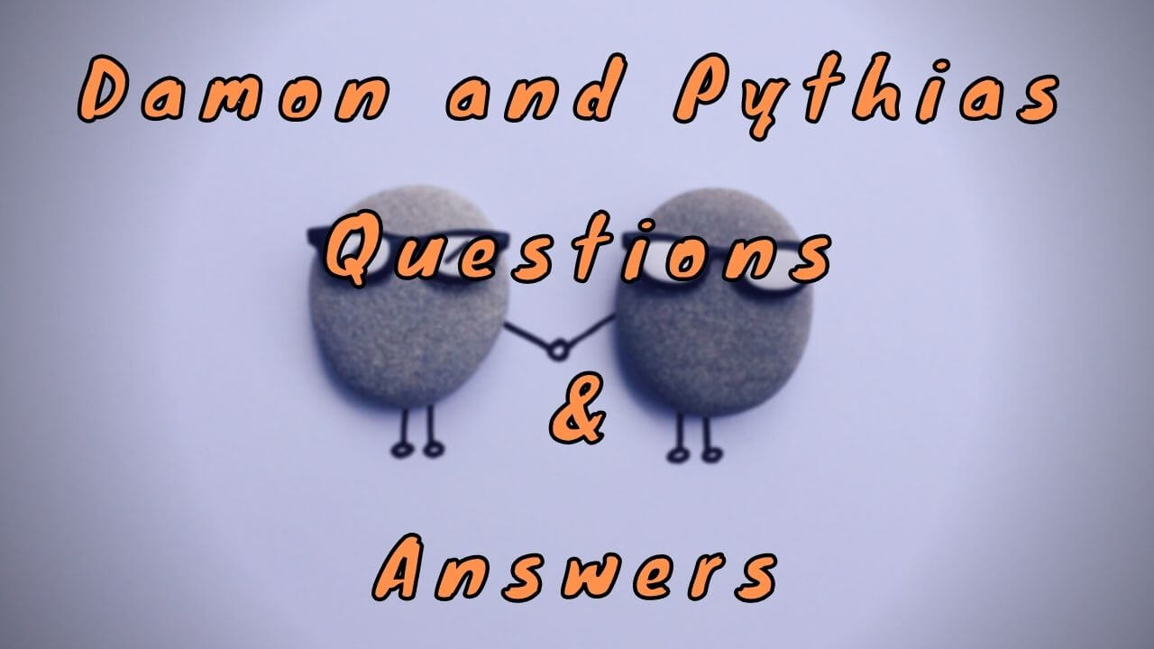 Damon and Pythias Questions & Answers