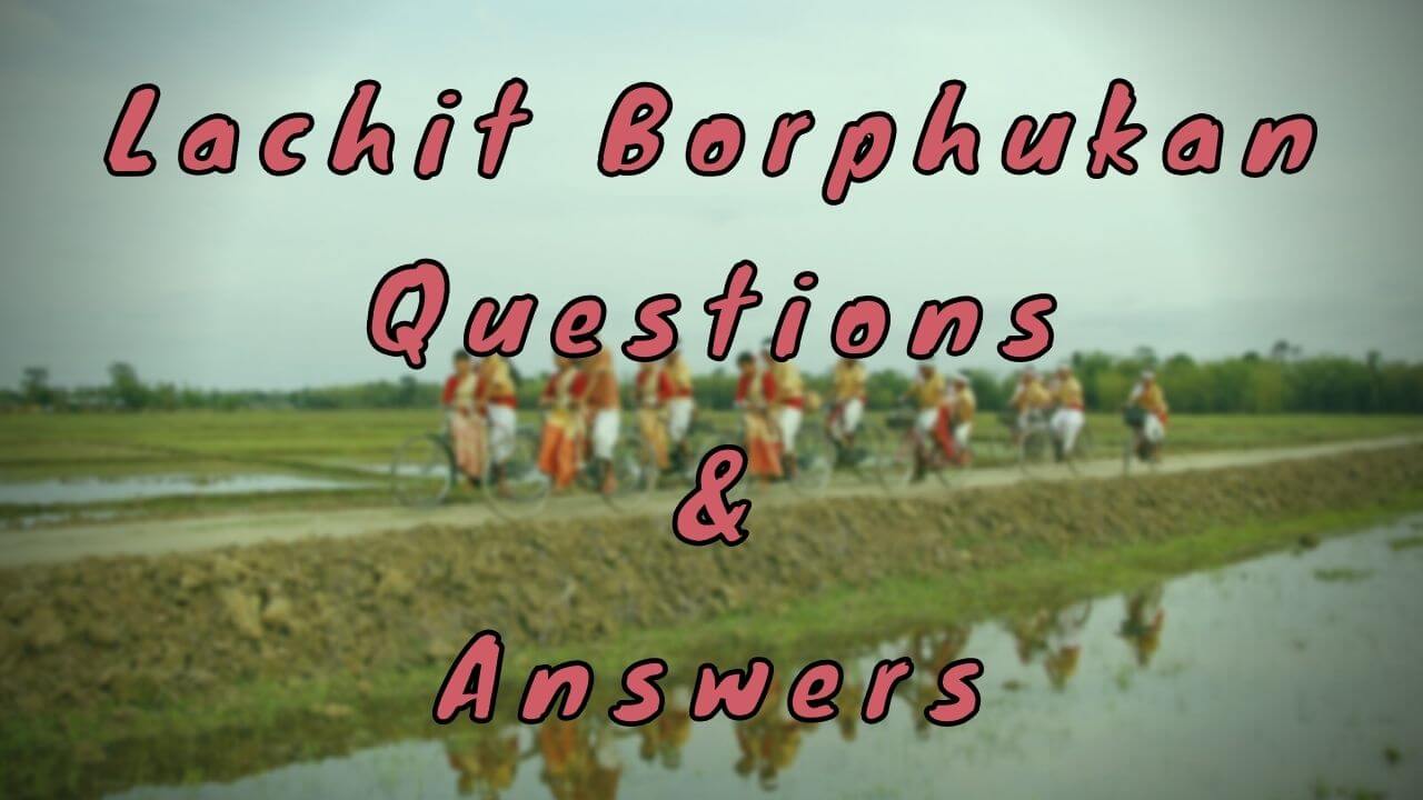 Lachit Borphukan Questions & Answers