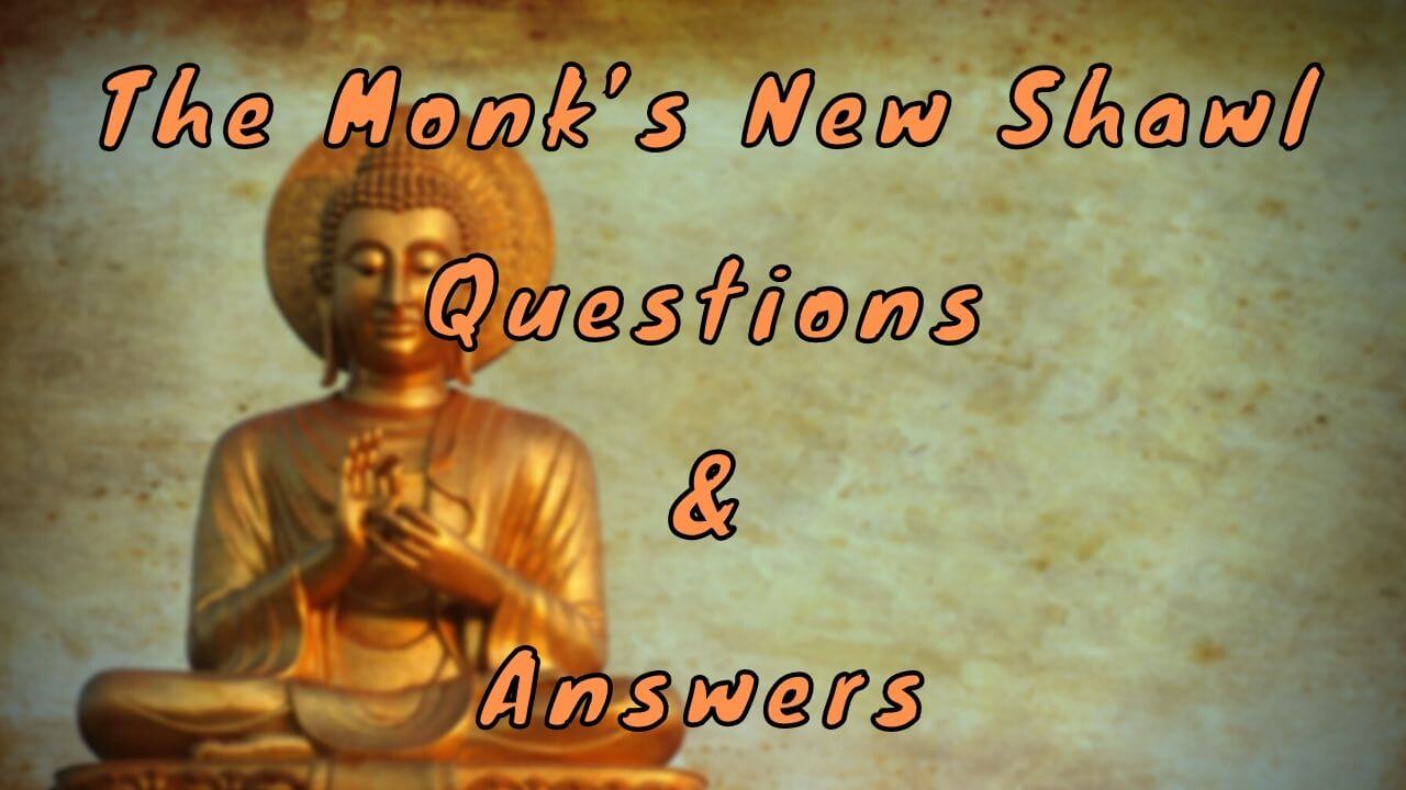 The Monk’s New Shawl Questions & Answers